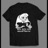 WONDERLAND PARODY WE ARE ALL MAD HERE HIGH QUALITY SHIRT