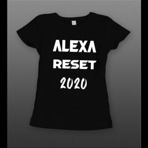 ALEXA RESET 2020 HIGH QUALITY LADIES SHIRT