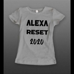 ALEXA RESET 2020 HIGH QUALITY LADIES SHIRT