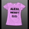 ALEXA RESET 2020 HIGH QUALITY LADIES SHIRT