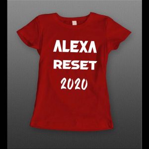 ALEXA RESET 2020 HIGH QUALITY LADIES SHIRT