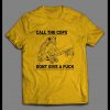 CALL THE COPS DON’T GIVE A FU*K FROGGY SHIRT