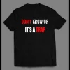 YOUTH SIZE DON’T GROW UP IT’S A TRAP OLDSKOOL CUSTOM SHIRT