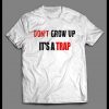 YOUTH SIZE DON’T GROW UP IT’S A TRAP OLDSKOOL CUSTOM SHIRT