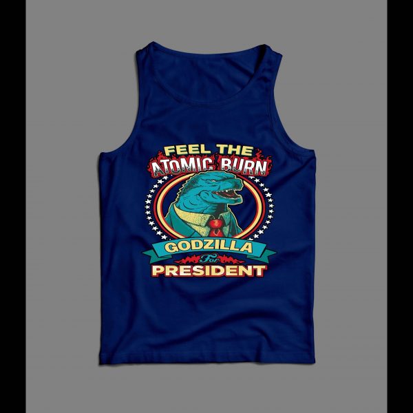 FELL THE ATOMIC BURN GODZILLA FOR PRESIDENT MEN'S TANK TOP