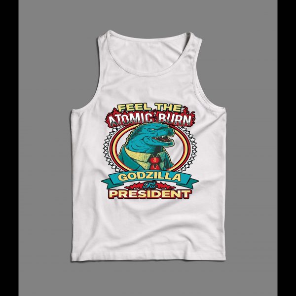 FELL THE ATOMIC BURN GODZILLA FOR PRESIDENT MEN'S TANK TOP
