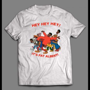 HEY HEY HEY IT'S FAT ALBERT AND THE GANG OLDSKOOL CARTOON SHIRT