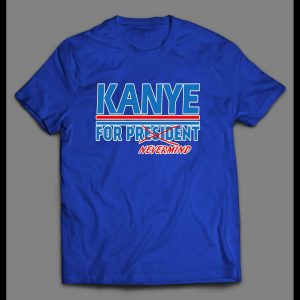 KANYE FOR PRESIDENT..NEVERMIND POLITICAL PARODY MEN'S SHIRT