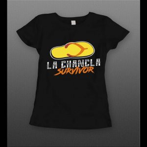 LA CHANCLA SURVIVOR HIGH QUALITY LADIES SHIRT