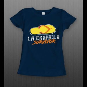 LA CHANCLA SURVIVOR HIGH QUALITY LADIES SHIRT