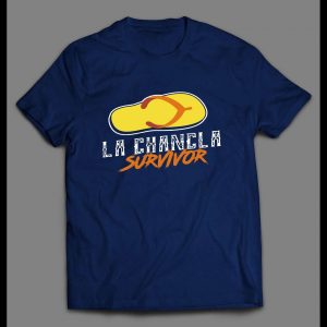 LA CHANCLA SURVIVOR HIGH QUALITY SHIRT