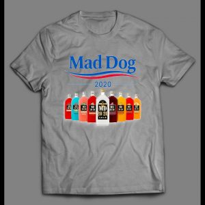 MAD DOG 2020 FOR PRESIDENT POLITICAL THEMED SHIRT