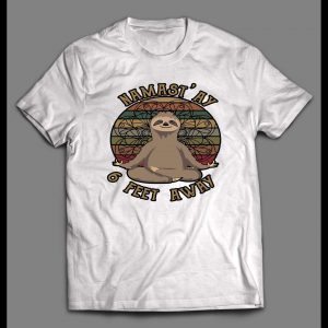 NAMAST'AY 6 FEET AWAY MEDITATING SLOTH SHIRT