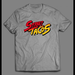 STREET TACOS VIDEO GAME PARODY HIGH QUALITY SHIRT
