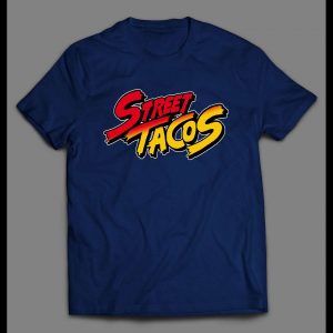 STREET TACOS VIDEO GAME PARODY HIGH QUALITY SHIRT