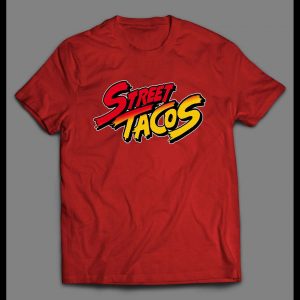 STREET TACOS VIDEO GAME PARODY HIGH QUALITY SHIRT