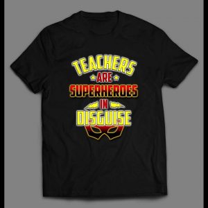 TEACHERS ARE SUPERHEROS IN DISGUISE MEN'S SHIRT
