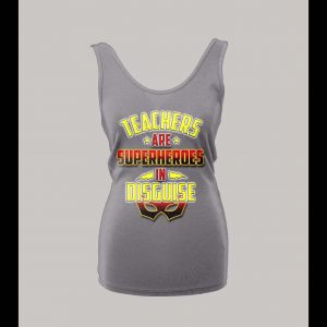 TEACHERS ARE SUPERHEROS IN DISGUISE LADIES TANK TOP