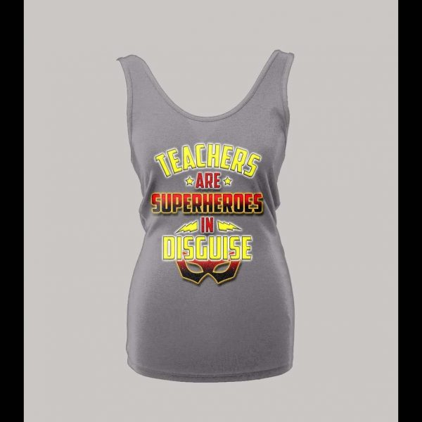 TEACHERS ARE SUPERHEROS IN DISGUISE LADIES TANK TOP