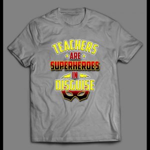 TEACHERS ARE SUPERHEROS IN DISGUISE MEN'S SHIRT