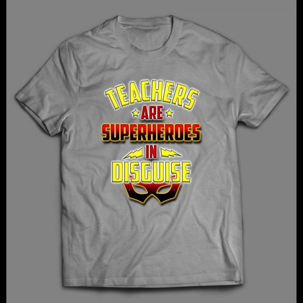 TEACHERS ARE SUPERHEROS IN DISGUISE MEN'S SHIRT