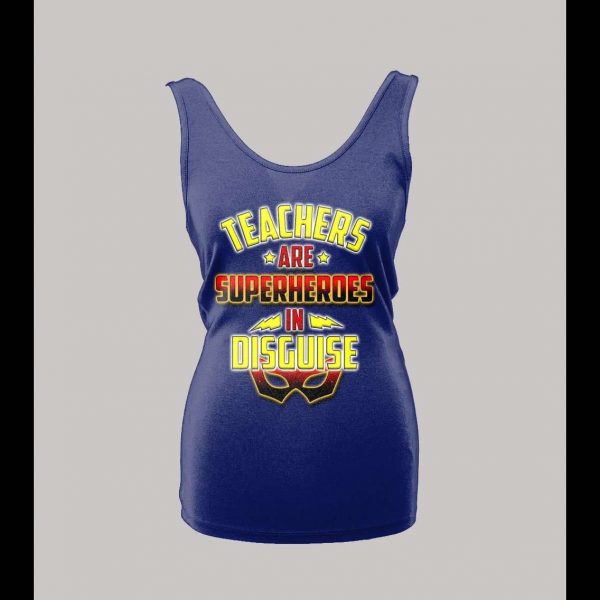 TEACHERS ARE SUPERHEROS IN DISGUISE LADIES TANK TOP