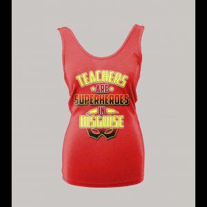 TEACHERS ARE SUPERHEROS IN DISGUISE LADIES TANK TOP