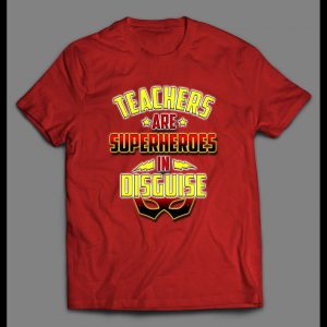 TEACHERS ARE SUPERHEROS IN DISGUISE MEN'S SHIRT