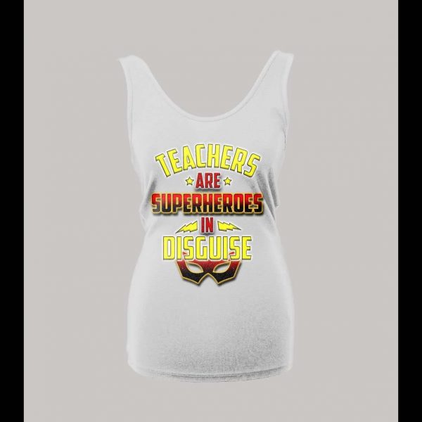 TEACHERS ARE SUPERHEROS IN DISGUISE LADIES TANK TOP