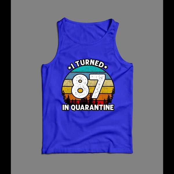 I TURNED 87 IN QUARANTINE HIGH QUALITY MEN'S TANK TOP