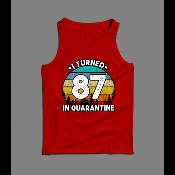 I TURNED 87 IN QUARANTINE HIGH QUALITY MEN'S TANK TOP