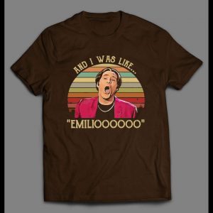 NIGHT AT THE ROXBURY "AND I WAS LIKE.. EMILIOOOOOO" MOVIE SHIRT