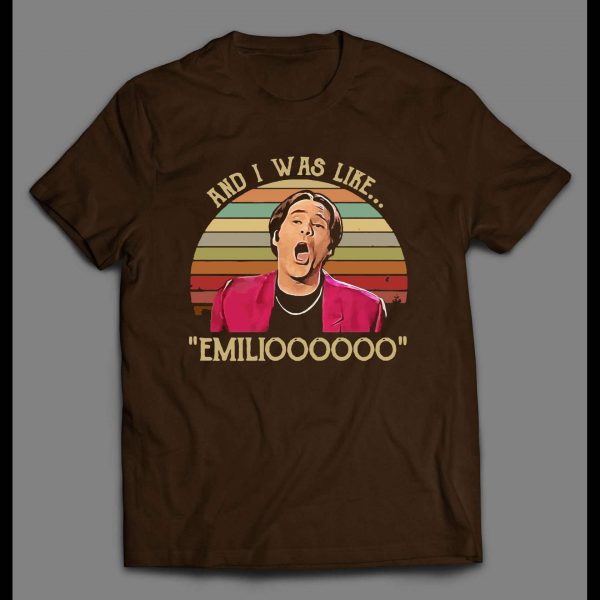 NIGHT AT THE ROXBURY "AND I WAS LIKE.. EMILIOOOOOO" MOVIE SHIRT