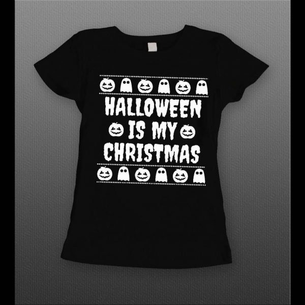 HALLOWEEN IS MY CHRISTMAS HIGH QUALITY LADIES SHIRT
