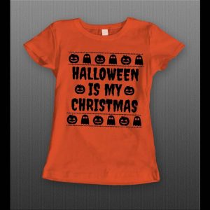 HALLOWEEN IS MY CHRISTMAS HIGH QUALITY LADIES SHIRT