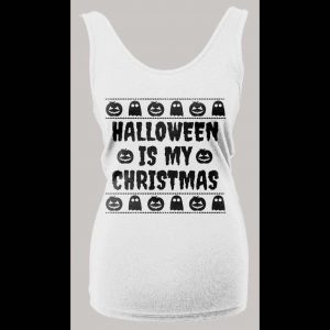 HALLOWEEN IS MY CHRISTMAS HIGH QUALITY LADIES TANK TOP