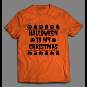 HALLOWEEN IS MY CHRISTMAS HIGH QUALITY MENS HALLOWEEN SHIRT