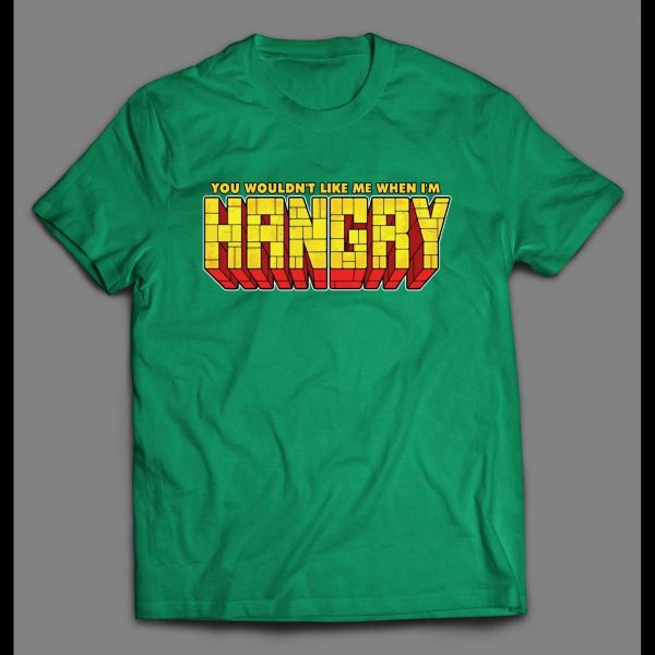 YOU WOULDN'T WANT TO SEE ME HANGRY COMIC BOOK STYLE SHIRT