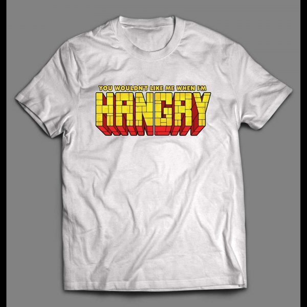 YOU WOULDN'T WANT TO SEE ME HANGRY COMIC BOOK STYLE SHIRT