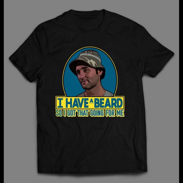 I HAVE A BEARD SO I GOT THAT GOING FOR ME HIGH QUALITY SHIRT