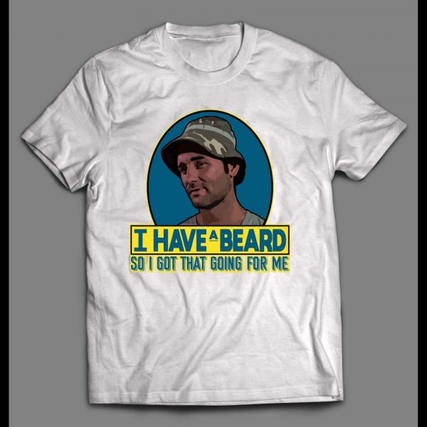 I HAVE A BEARD SO I GOT THAT GOING FOR ME HIGH QUALITY SHIRT