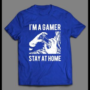 I'M A GAMER STAY HOMER HIGH QUALITY GAMER SHIRT