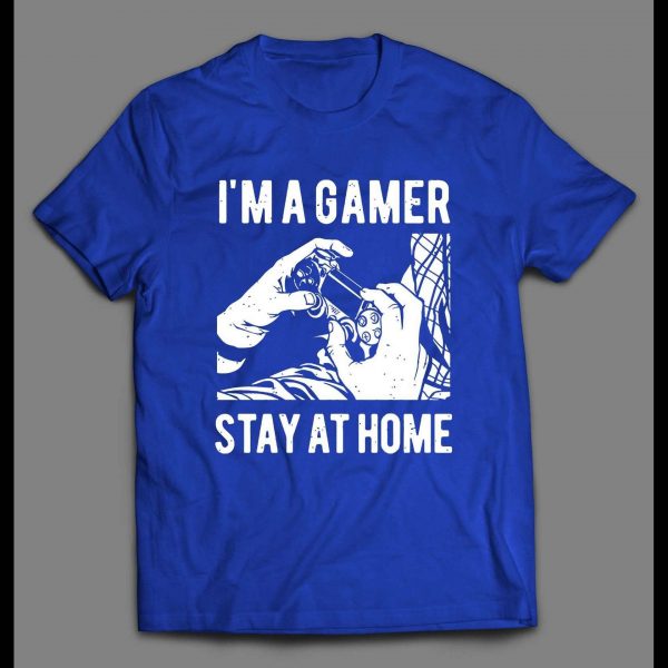 I'M A GAMER STAY HOMER HIGH QUALITY GAMER SHIRT