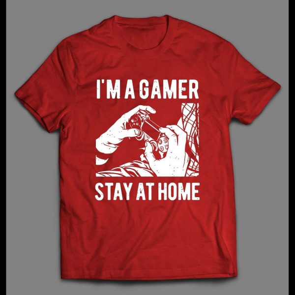I'M A GAMER STAY HOMER HIGH QUALITY GAMER SHIRT