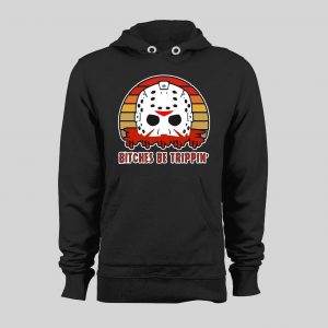 BITCHES BE TRIPPIN' HORROR MOVIE PARODY HALLOWEEN HOODIE / SWEATSHIRT