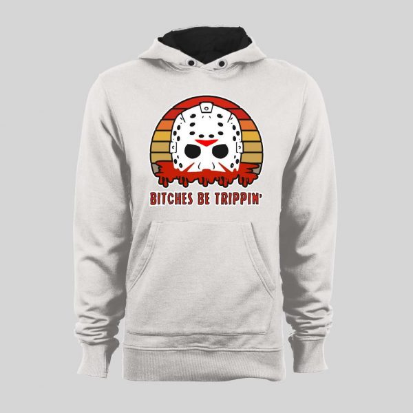 BITCHES BE TRIPPIN' HORROR MOVIE PARODY HALLOWEEN HOODIE / SWEATSHIRT