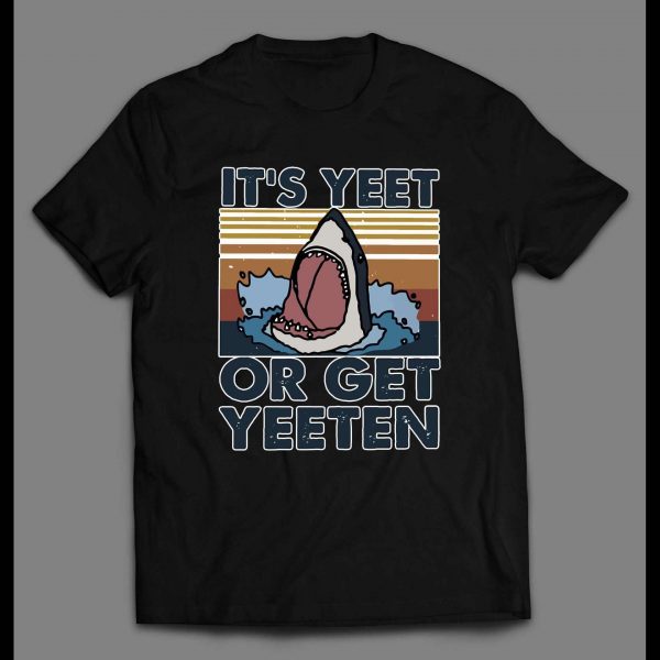 IT'S YEET OR GET YEETEN JAWS PARODY HIGH QUALITY SHIRT