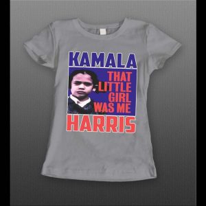 MADAM V.P. I WAS THAT LITTLE GIRL LADIES SHIRT