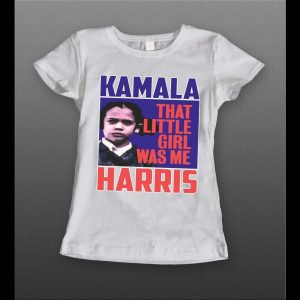 MADAM V.P. I WAS THAT LITTLE GIRL LADIES SHIRT