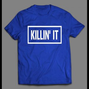 KILLIN' IT HIGH QUALITY OLDSKOOL SHIRT